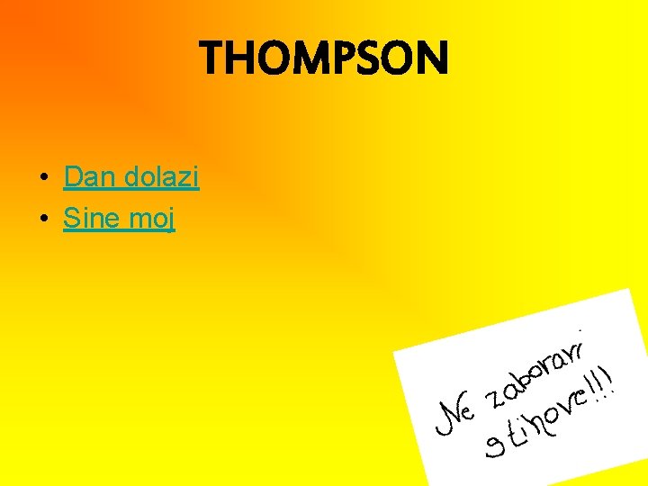 THOMPSON • Dan dolazi • Sine moj 