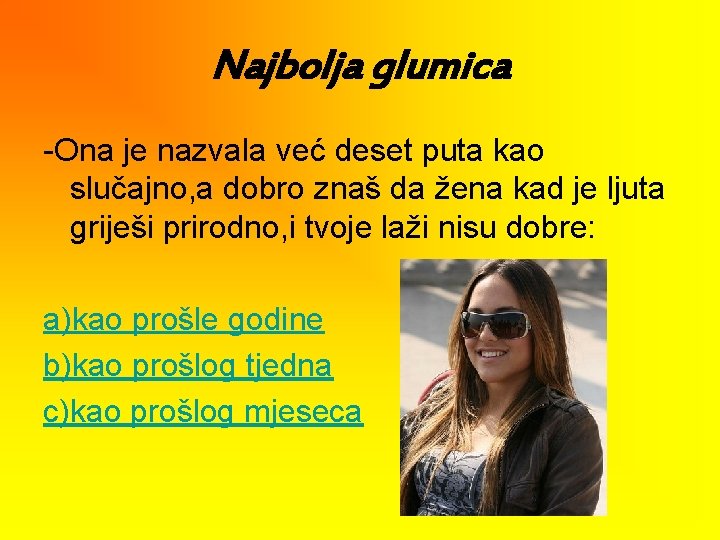 Najbolja glumica -Ona je nazvala već deset puta kao slučajno, a dobro znaš da