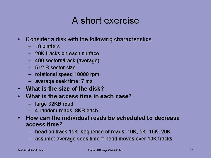 A short exercise • Consider a disk with the following characteristics – – –