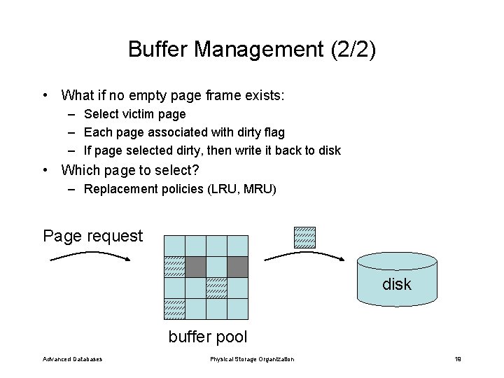 Buffer Management (2/2) • What if no empty page frame exists: – Select victim