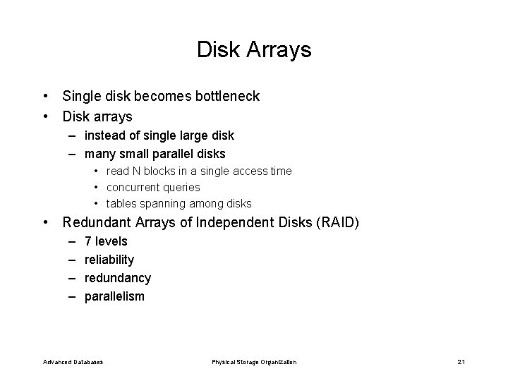 Disk Arrays • Single disk becomes bottleneck • Disk arrays – instead of single
