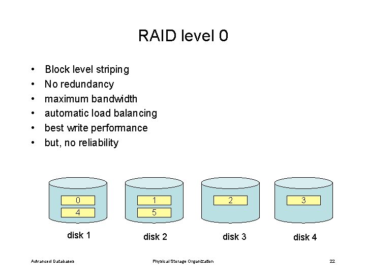 RAID level 0 • • • Block level striping No redundancy maximum bandwidth automatic