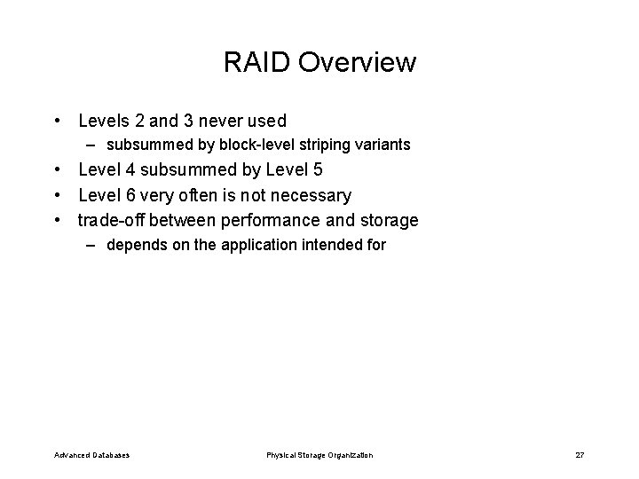 RAID Overview • Levels 2 and 3 never used – subsummed by block-level striping