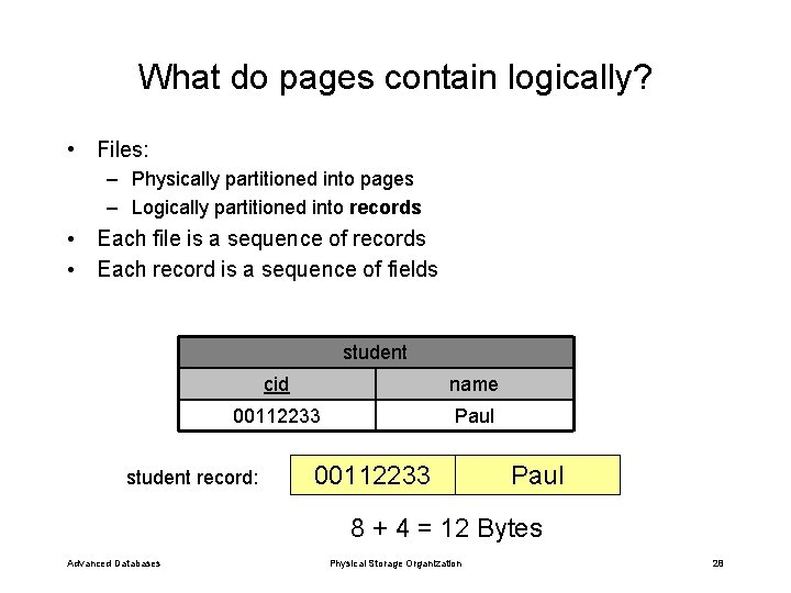 What do pages contain logically? • Files: – Physically partitioned into pages – Logically
