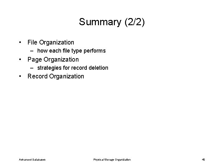 Summary (2/2) • File Organization – how each file type performs • Page Organization