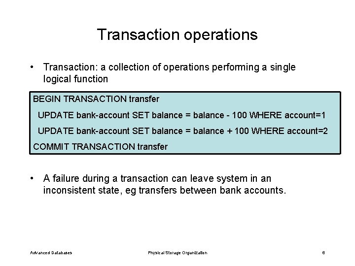 Transaction operations • Transaction: a collection of operations performing a single logical function BEGIN