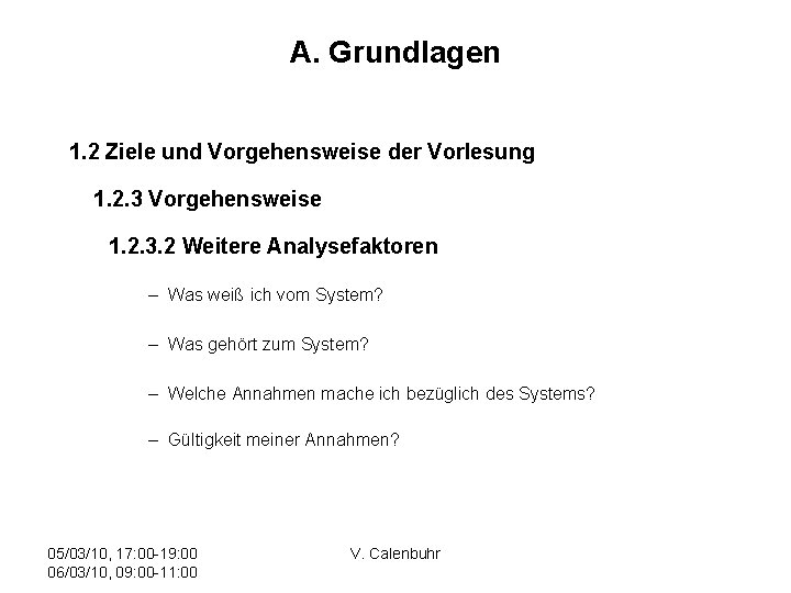 A. Grundlagen 1. 2 Ziele und Vorgehensweise der Vorlesung 1. 2. 3 Vorgehensweise 1.