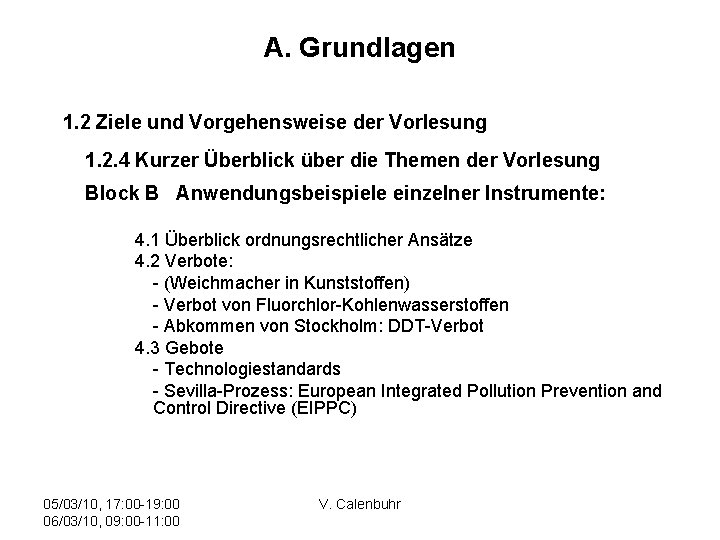 A. Grundlagen 1. 2 Ziele und Vorgehensweise der Vorlesung 1. 2. 4 Kurzer Überblick