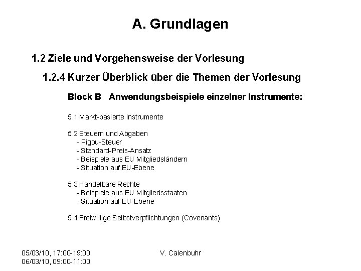 A. Grundlagen 1. 2 Ziele und Vorgehensweise der Vorlesung 1. 2. 4 Kurzer Überblick