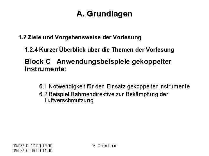 A. Grundlagen 1. 2 Ziele und Vorgehensweise der Vorlesung 1. 2. 4 Kurzer Überblick