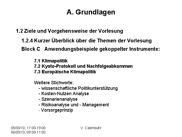 A. Grundlagen 1. 2 Ziele und Vorgehensweise der Vorlesung 1. 2. 4 Kurzer Überblick