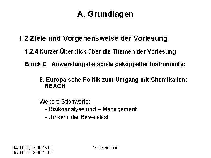 A. Grundlagen 1. 2 Ziele und Vorgehensweise der Vorlesung 1. 2. 4 Kurzer Überblick