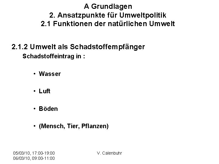 A Grundlagen 2. Ansatzpunkte für Umweltpolitik 2. 1 Funktionen der natürlichen Umwelt 2. 1.