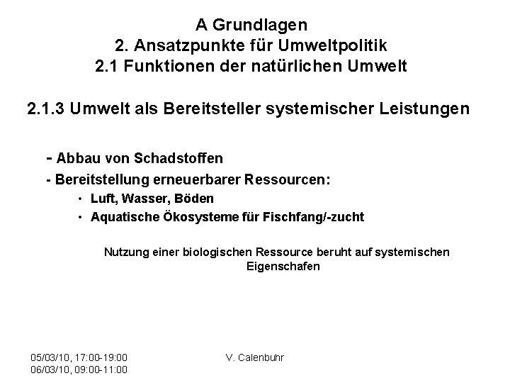 A Grundlagen 2. Ansatzpunkte für Umweltpolitik 2. 1 Funktionen der natürlichen Umwelt 2. 1.