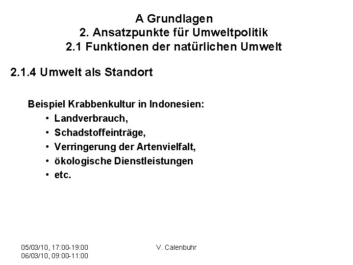 A Grundlagen 2. Ansatzpunkte für Umweltpolitik 2. 1 Funktionen der natürlichen Umwelt 2. 1.