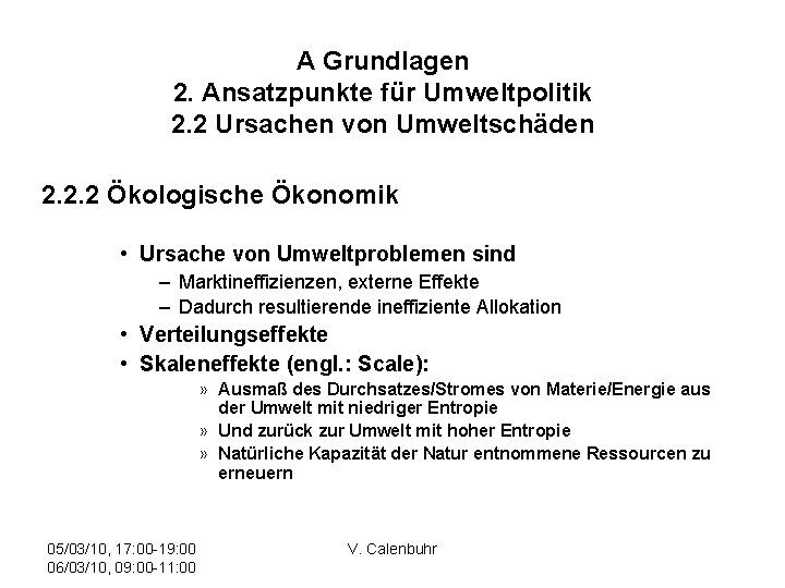 A Grundlagen 2. Ansatzpunkte für Umweltpolitik 2. 2 Ursachen von Umweltschäden 2. 2. 2