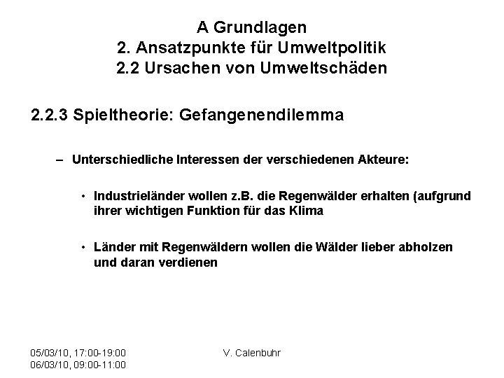 A Grundlagen 2. Ansatzpunkte für Umweltpolitik 2. 2 Ursachen von Umweltschäden 2. 2. 3