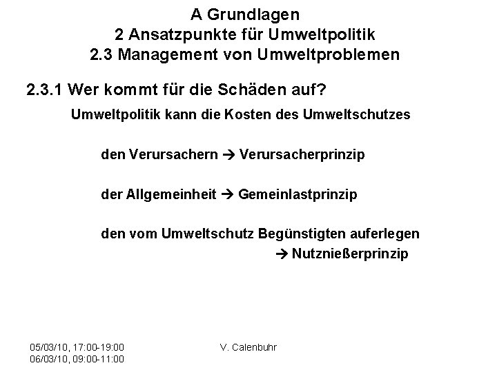 A Grundlagen 2 Ansatzpunkte für Umweltpolitik 2. 3 Management von Umweltproblemen 2. 3. 1