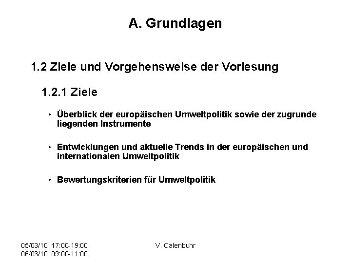 A. Grundlagen 1. 2 Ziele und Vorgehensweise der Vorlesung 1. 2. 1 Ziele •