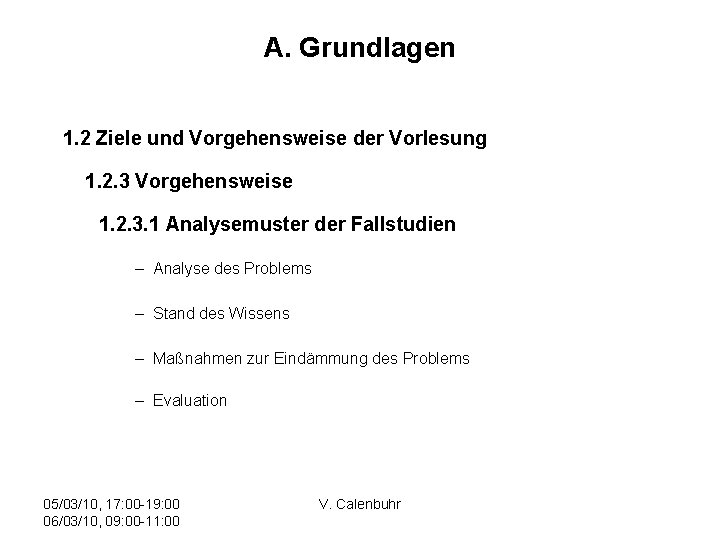 A. Grundlagen 1. 2 Ziele und Vorgehensweise der Vorlesung 1. 2. 3 Vorgehensweise 1.