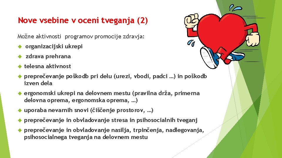 Nove vsebine v oceni tveganja (2) Možne aktivnosti programov promocije zdravja: organizacijski ukrepi zdrava