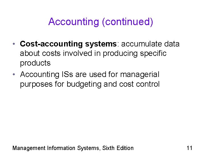 Accounting (continued) • Cost-accounting systems: accumulate data about costs involved in producing specific products
