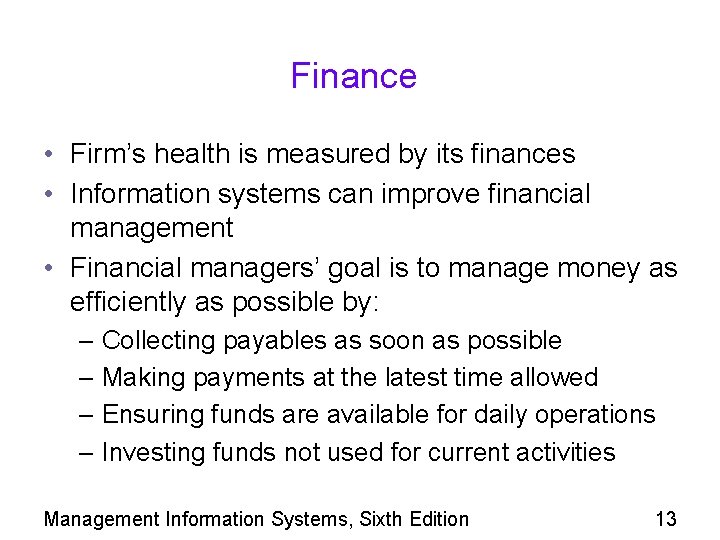 Finance • Firm’s health is measured by its finances • Information systems can improve