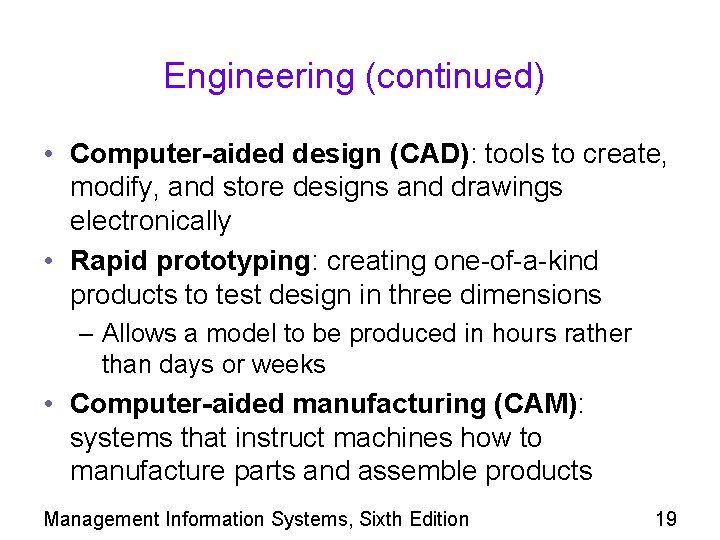 Engineering (continued) • Computer-aided design (CAD): tools to create, modify, and store designs and