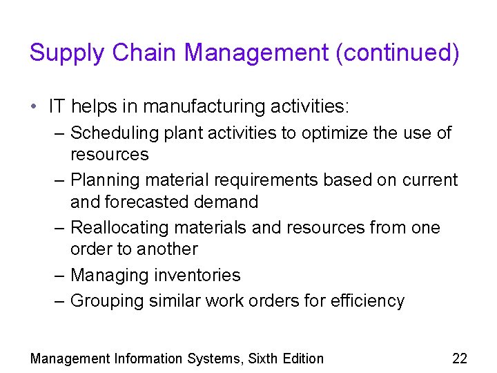 Supply Chain Management (continued) • IT helps in manufacturing activities: – Scheduling plant activities
