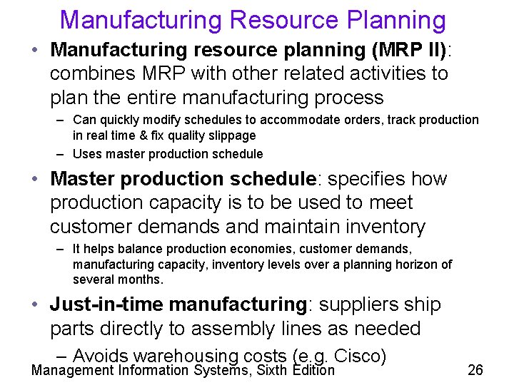 Manufacturing Resource Planning • Manufacturing resource planning (MRP II): combines MRP with other related