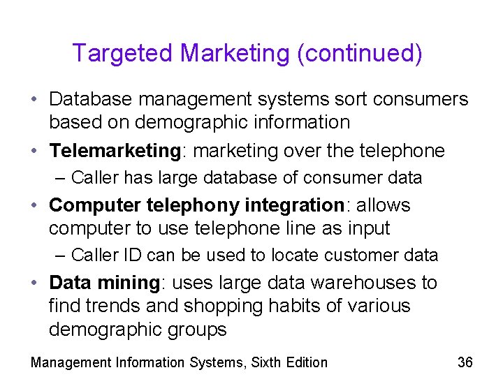 Targeted Marketing (continued) • Database management systems sort consumers based on demographic information •