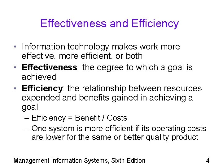 Effectiveness and Efficiency • Information technology makes work more effective, more efficient, or both