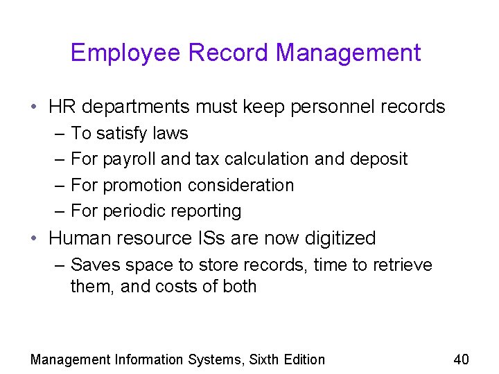 Employee Record Management • HR departments must keep personnel records – To satisfy laws