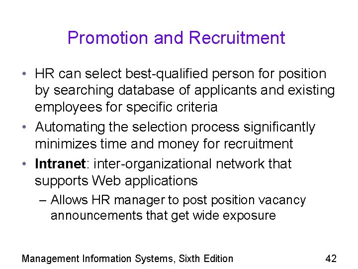 Promotion and Recruitment • HR can select best-qualified person for position by searching database