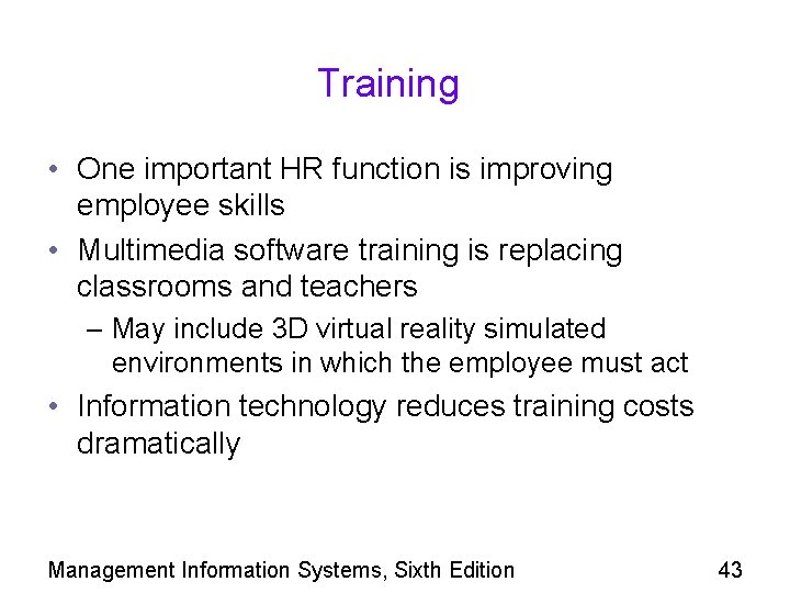 Training • One important HR function is improving employee skills • Multimedia software training