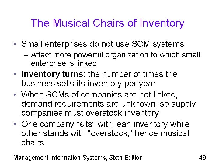 The Musical Chairs of Inventory • Small enterprises do not use SCM systems –