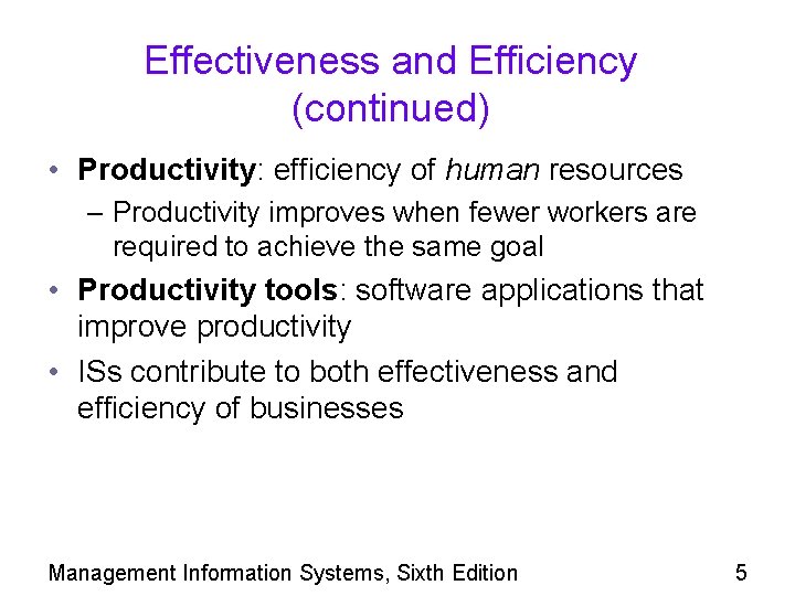 Effectiveness and Efficiency (continued) • Productivity: efficiency of human resources – Productivity improves when