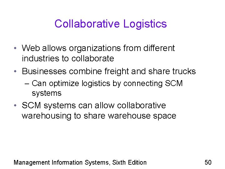 Collaborative Logistics • Web allows organizations from different industries to collaborate • Businesses combine
