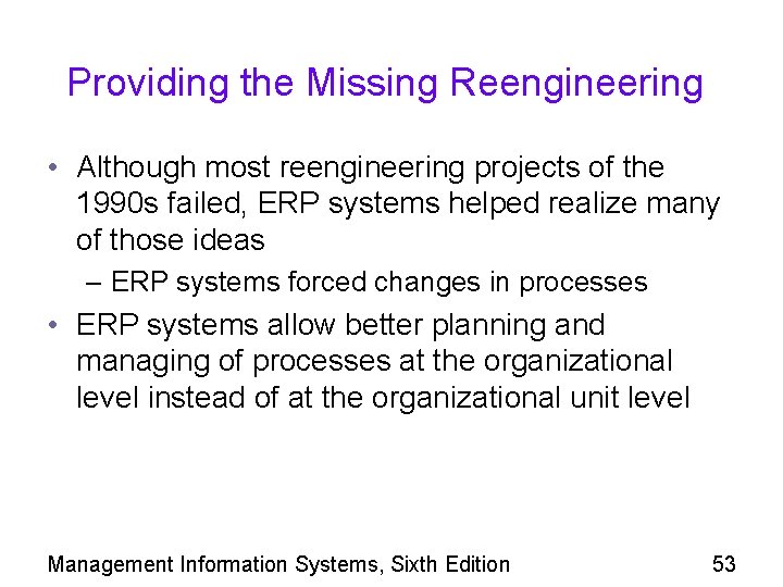 Providing the Missing Reengineering • Although most reengineering projects of the 1990 s failed,