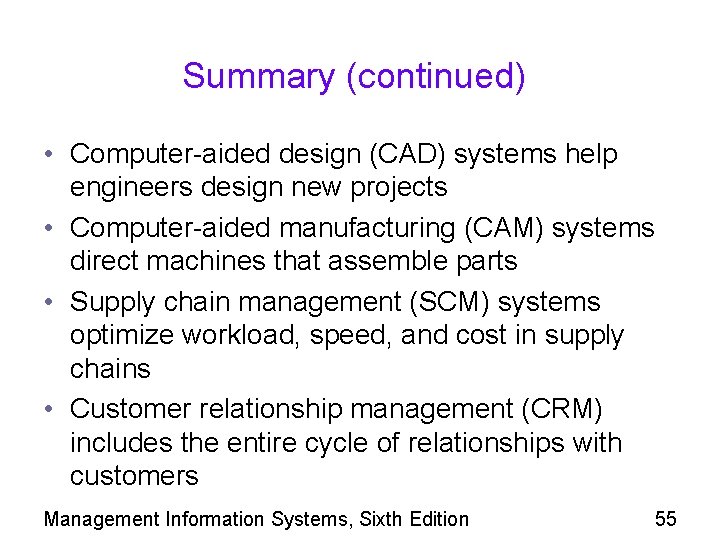 Summary (continued) • Computer-aided design (CAD) systems help engineers design new projects • Computer-aided