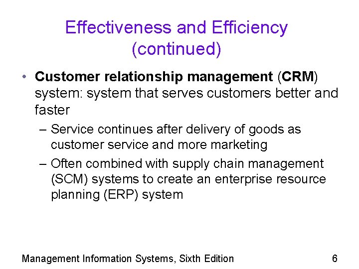 Effectiveness and Efficiency (continued) • Customer relationship management (CRM) system: system that serves customers