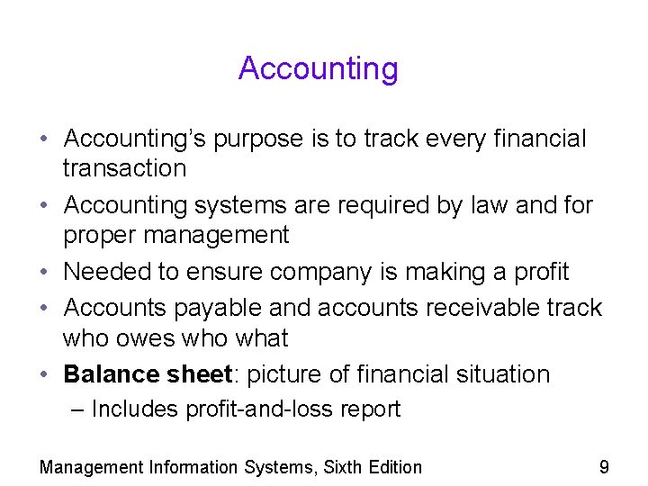 Accounting • Accounting’s purpose is to track every financial transaction • Accounting systems are