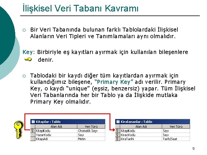 İlişkisel Veri Tabanı Kavramı ¡ Bir Veri Tabanında bulunan farklı Tablolardaki İlişkisel Alanların Veri