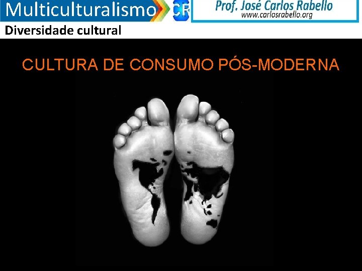 Multiculturalismo Diversidade cultural CULTURA DE CONSUMO PÓS-MODERNA 12/4/2020 