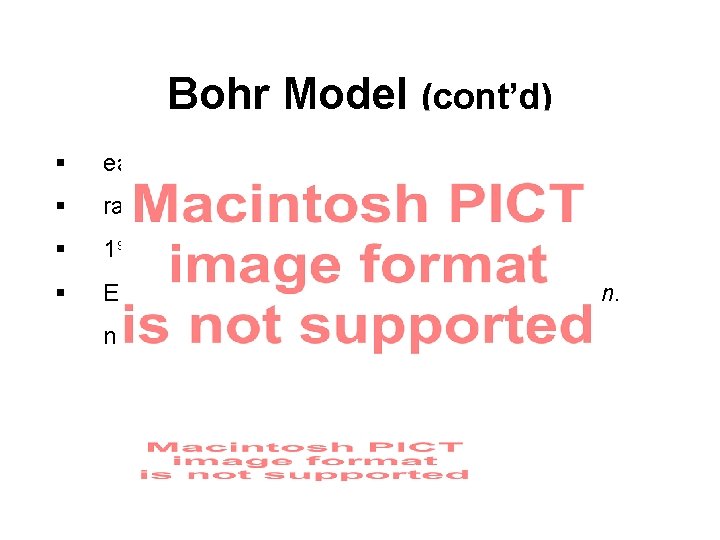 Bohr Model (cont’d) § each orbit – different n value § radius increases as