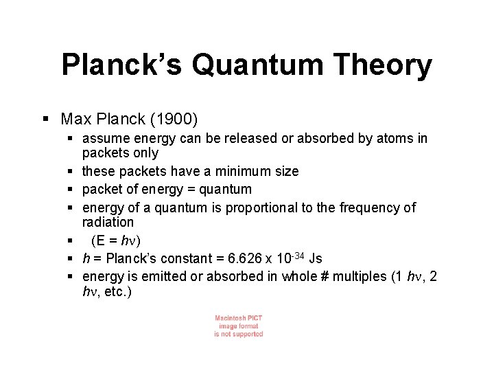 Planck’s Quantum Theory § Max Planck (1900) § assume energy can be released or