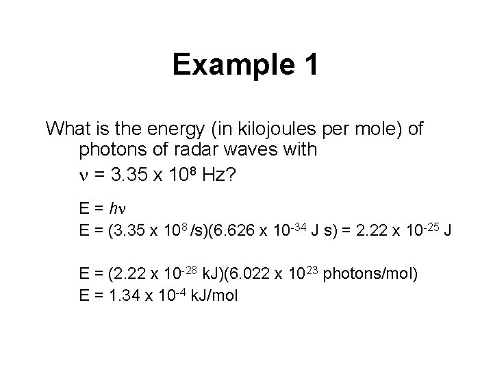 Example 1 What is the energy (in kilojoules per mole) of photons of radar