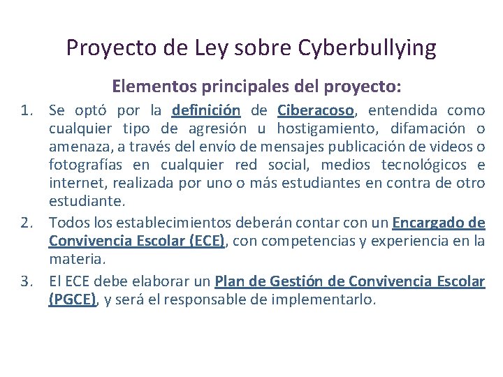 Proyecto de Ley sobre Cyberbullying Elementos principales del proyecto: 1. Se optó por la