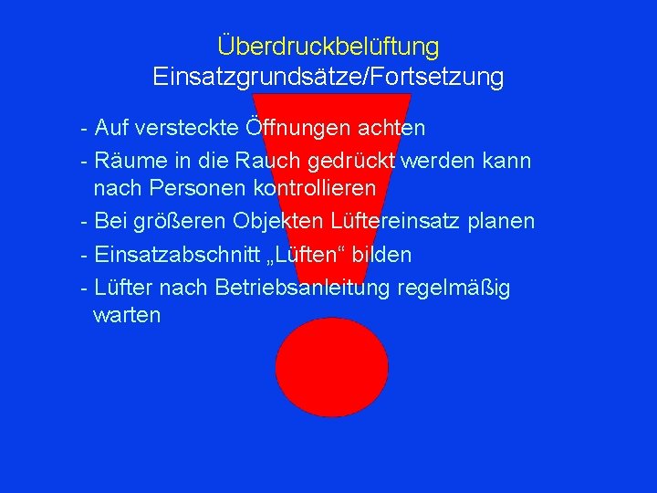 Überdruckbelüftung Einsatzgrundsätze/Fortsetzung - Auf versteckte Öffnungen achten - Räume in die Rauch gedrückt werden