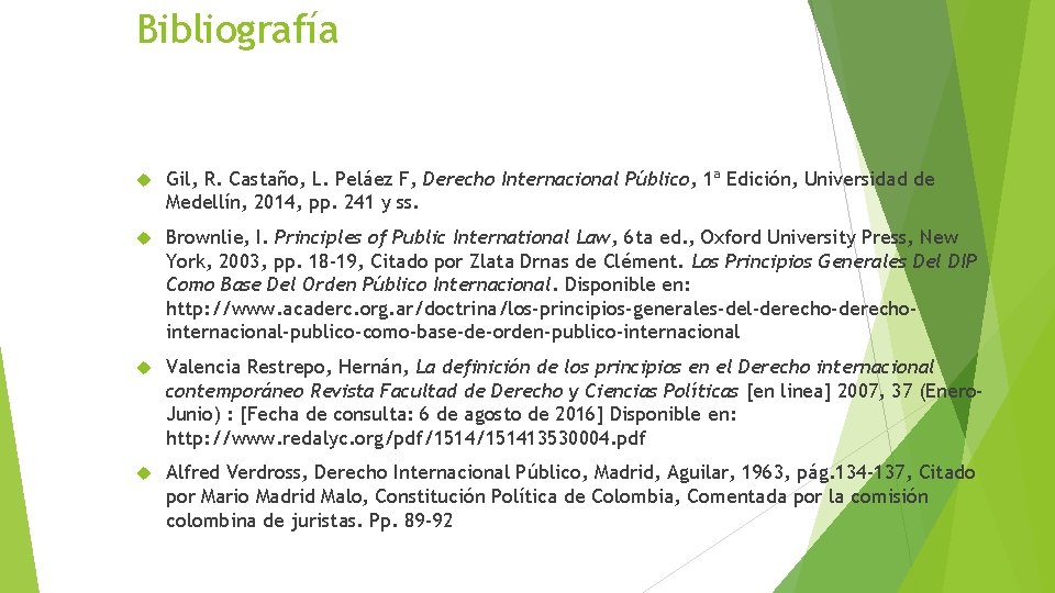 Bibliografía Gil, R. Castaño, L. Peláez F, Derecho Internacional Público, 1ª Edición, Universidad de
